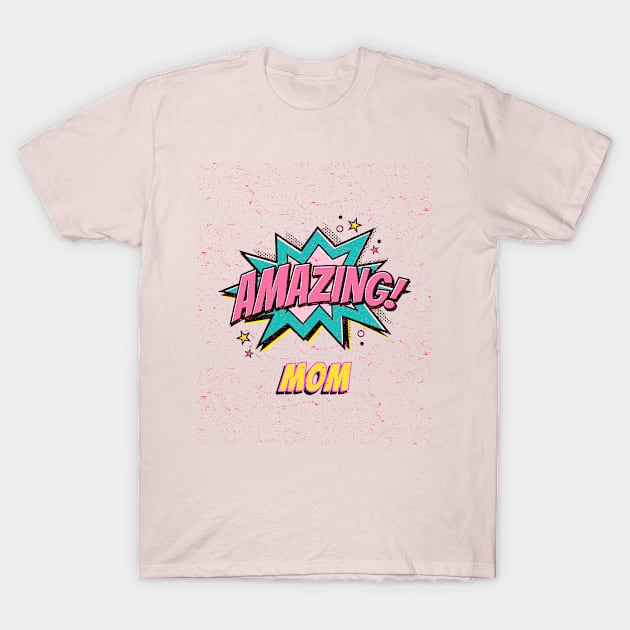 Amazing mom T-Shirt by T-MFI Design